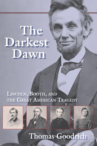 The Darkest Dawn: Lincoln, Booth, and the Great American Tragedy