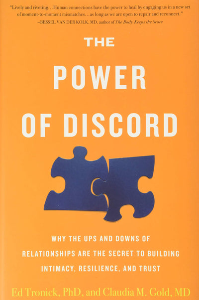 The Power of Discord: Why the Ups and Downs of Relationships Are the Secret to Building Intimacy, Resilience, and Trust