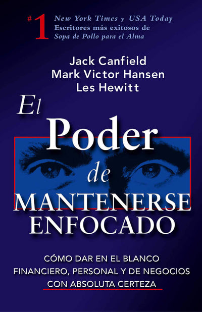 El Poder de Mantenerse Enfocado: Como dar en el blanco financiero, personal y de negocios con absoluta certeza (Spanish Edition)