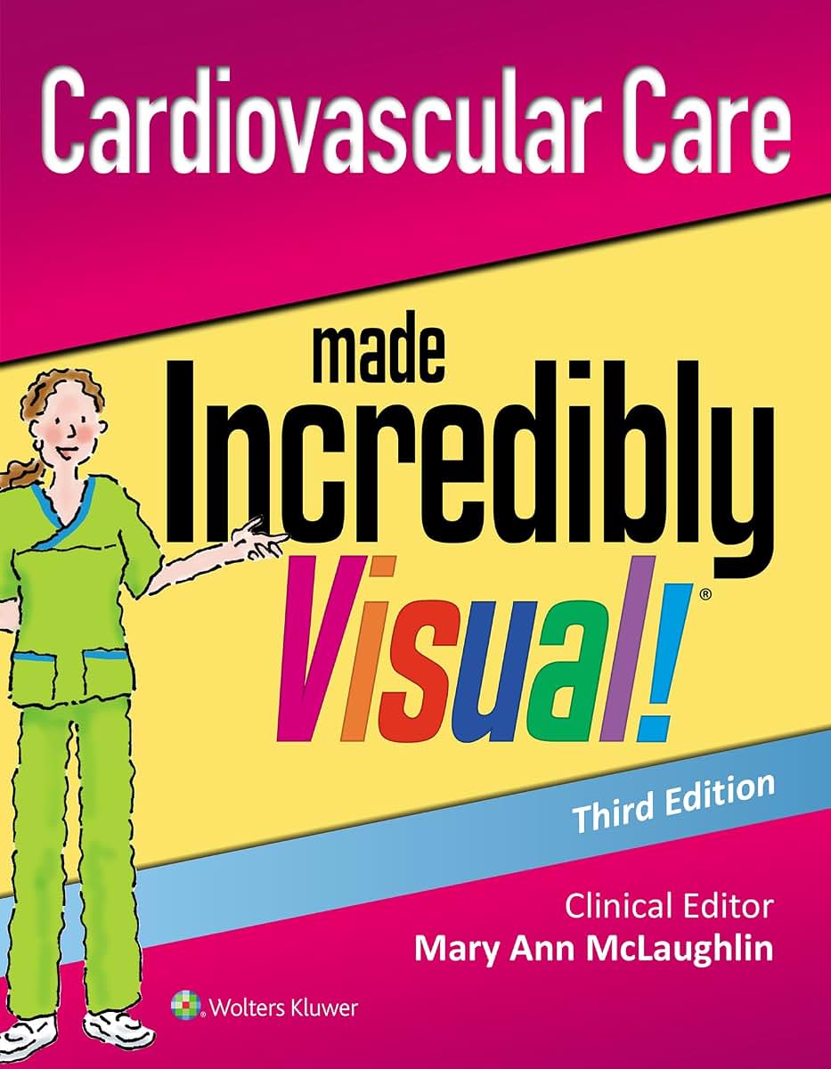Cardiovascular Care Made Incredibly Visual! (Incredibly Easy! Series)