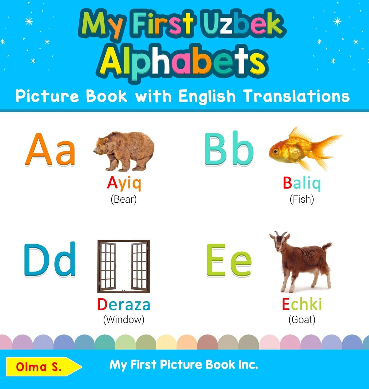 My First Uzbek Alphabets Picture Book with English Translations: Bilingual Early Learning & Easy Teaching Uzbek Books for Kids (Teach & Learn Basic Uzbek Words for Children)