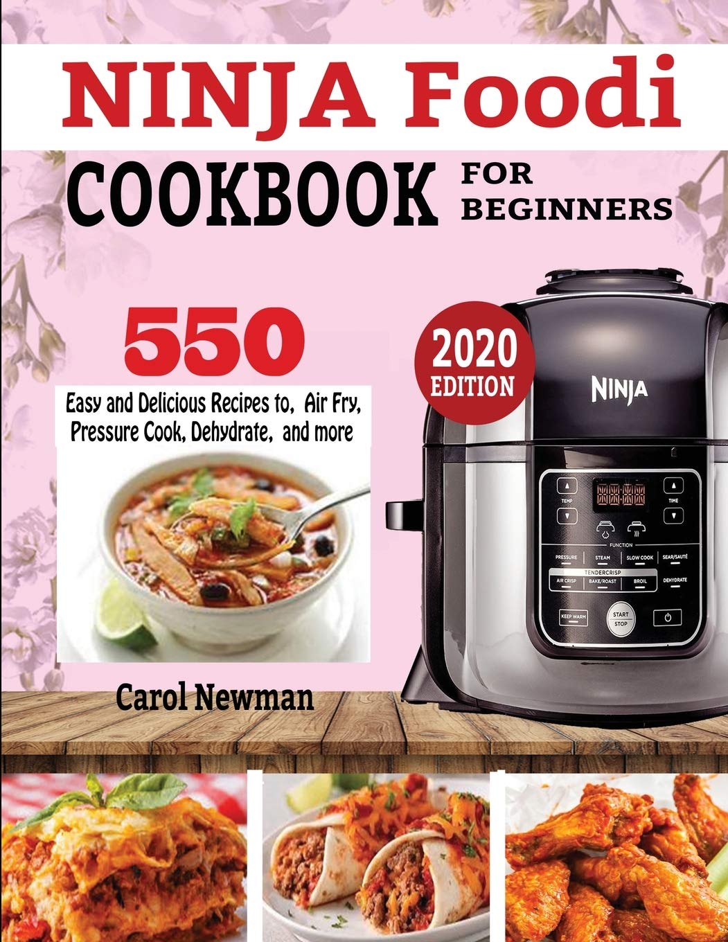 NINJA FOODI COOKBOOK FOR BEGINNERS: 550 Easy & Delicious Recipes to Air Fry, Pressure Cook, Dehydrate, and more