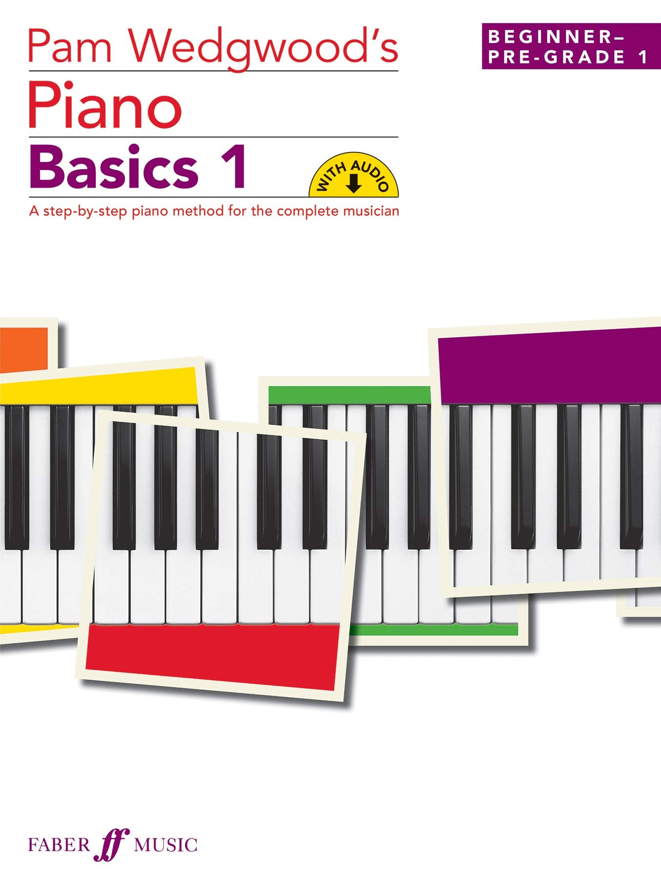 Pam Wedgwood's Piano Basics 1: (Beginner to Pre-Grade Level 1)