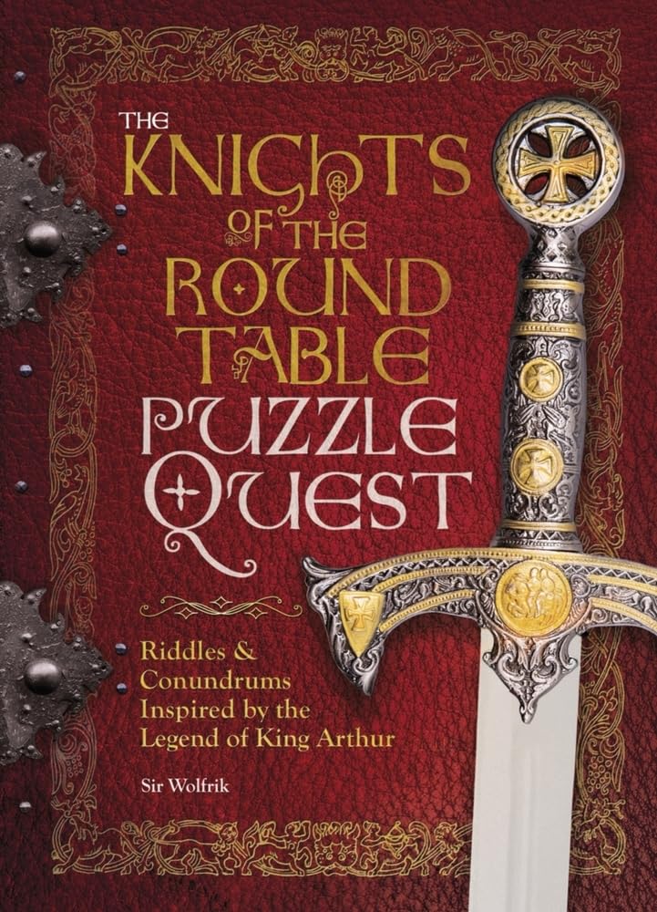The Knights of the Round Table Puzzle Quest: Riddles, Conundrums & Puzzles Inspired by the Legend of King Arthur