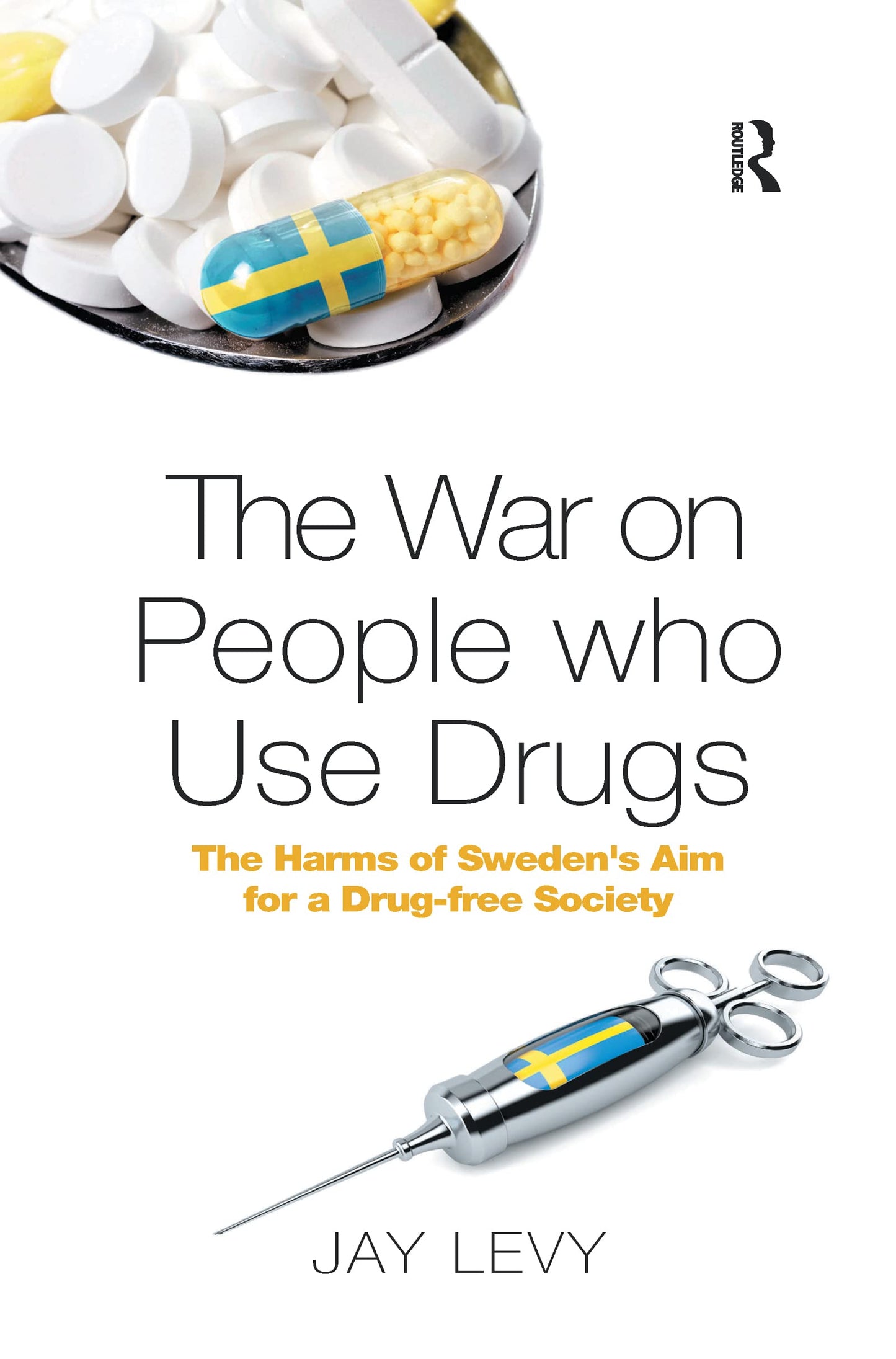 The War on People who Use Drugs: The Harms of Sweden's Aim for a Drug-Free Society