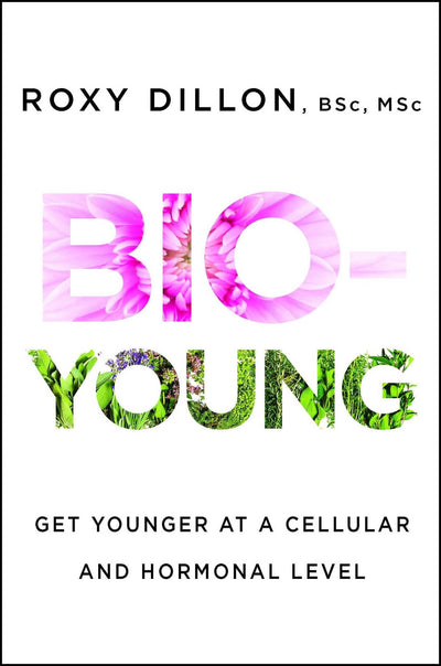 Bio-Young: Get Younger at a Cellular and Hormonal Level by D