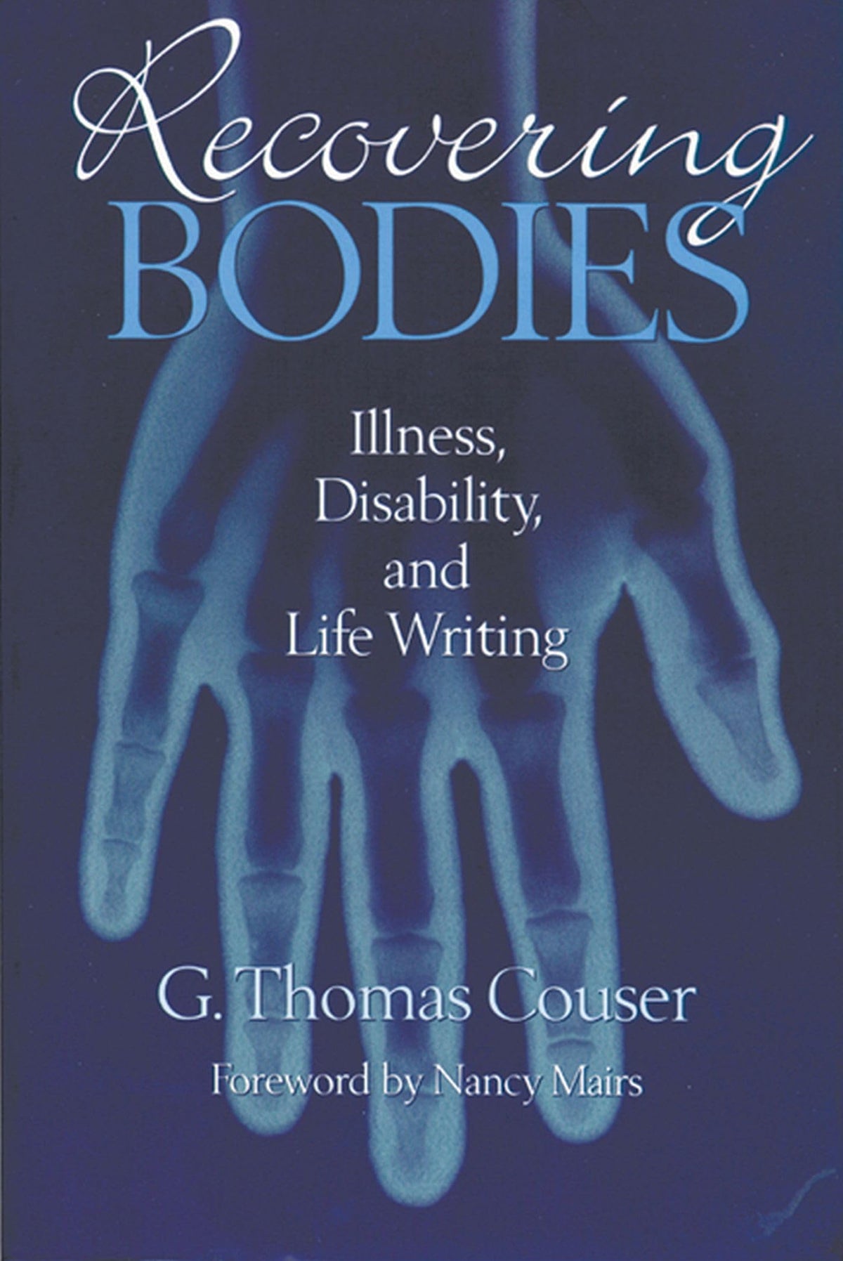 Recovering Bodies: Illness, Disability, and Life Writing (Wisconsin Studies in Autobiography)