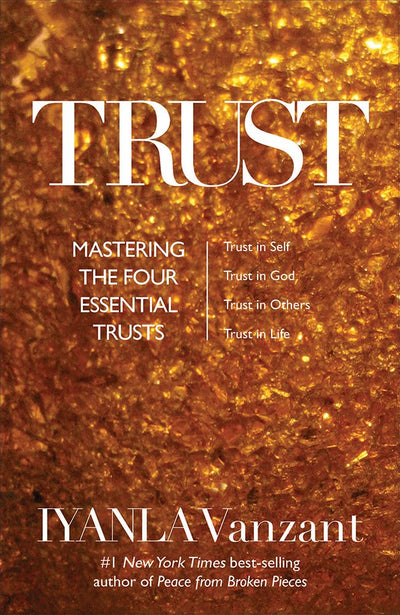 Trust: Mastering the 4 Essential Trusts: Trust in God, Trust