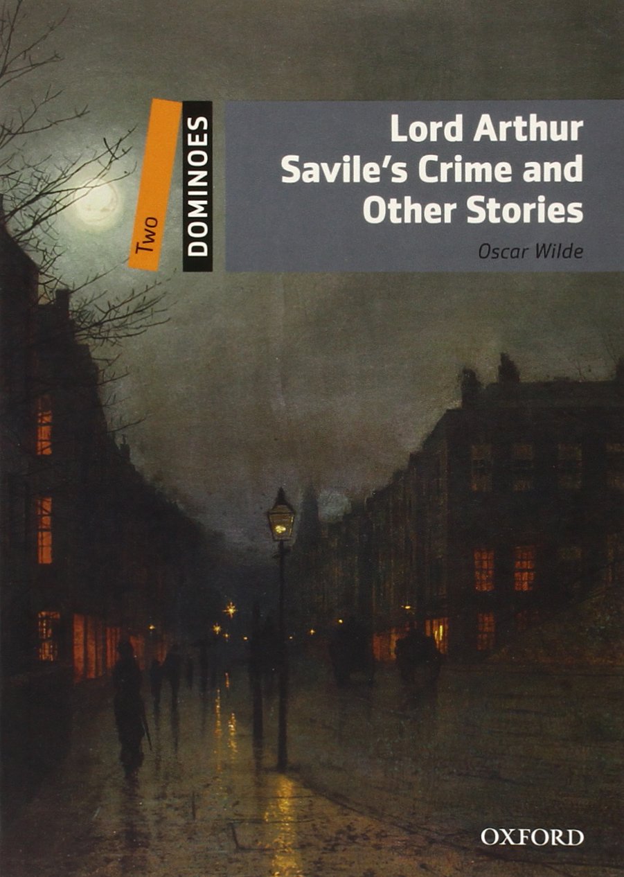 Dominoes, New Edition: Level 2: 700-Word VocabularyLord Arthur Savile's Crime and Other Stories (Dominoes: Level 2)