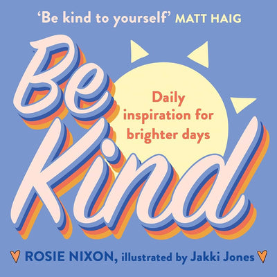 Be Kind: Make kindness your superpower with award-winning journalist Rosie Nixon