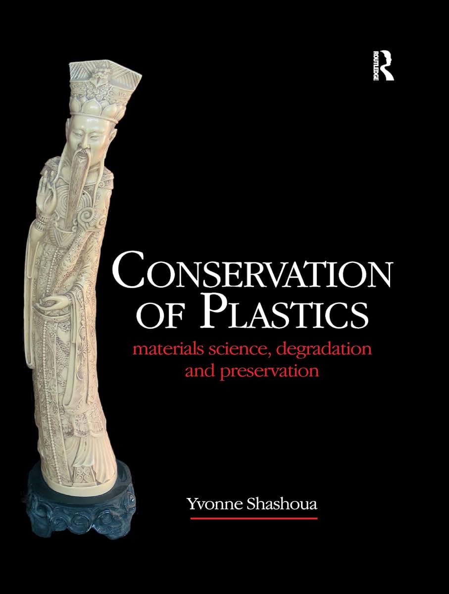 Conservation of Plastics: Materials science, degradation and preservation