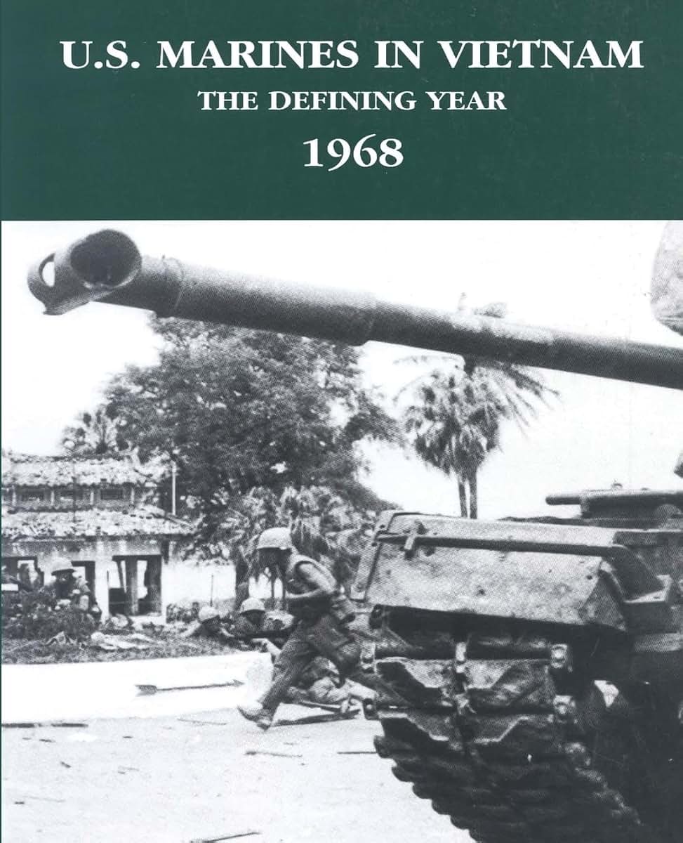 U.S. Marines in Vietnam: The Defining Year - 1968 (Marine Corps Vietnam Series)