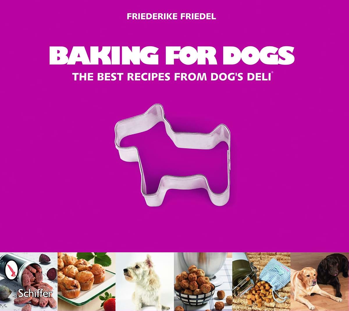 Baking for Dogs: The Best Recipes from Dog's Deli