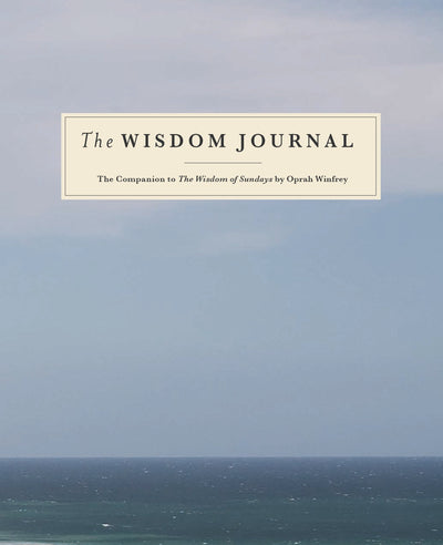 The Wisdom Journal: The Companion to The Wisdom of Sundays by Oprah Winfrey