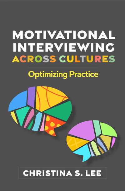 Motivational Interviewing across Cultures: Optimizing Practice (Applications of Motivational Interviewing Series)