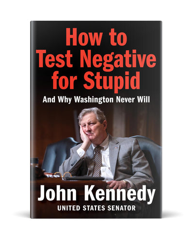 How to Test Negative for Stupid: And Why Washington Never Will-A Senator's Funny and Perceptive Takedown of Washington Politics