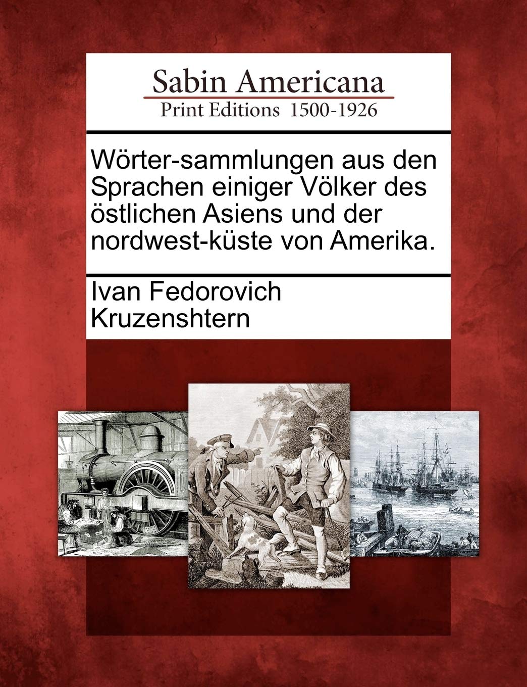 W Rter-Sammlungen Aus Den Sprachen Einiger V Lker Des Stlichen Asiens Und Der Nordwest-K Ste Von Amerika. (English and German Edition)