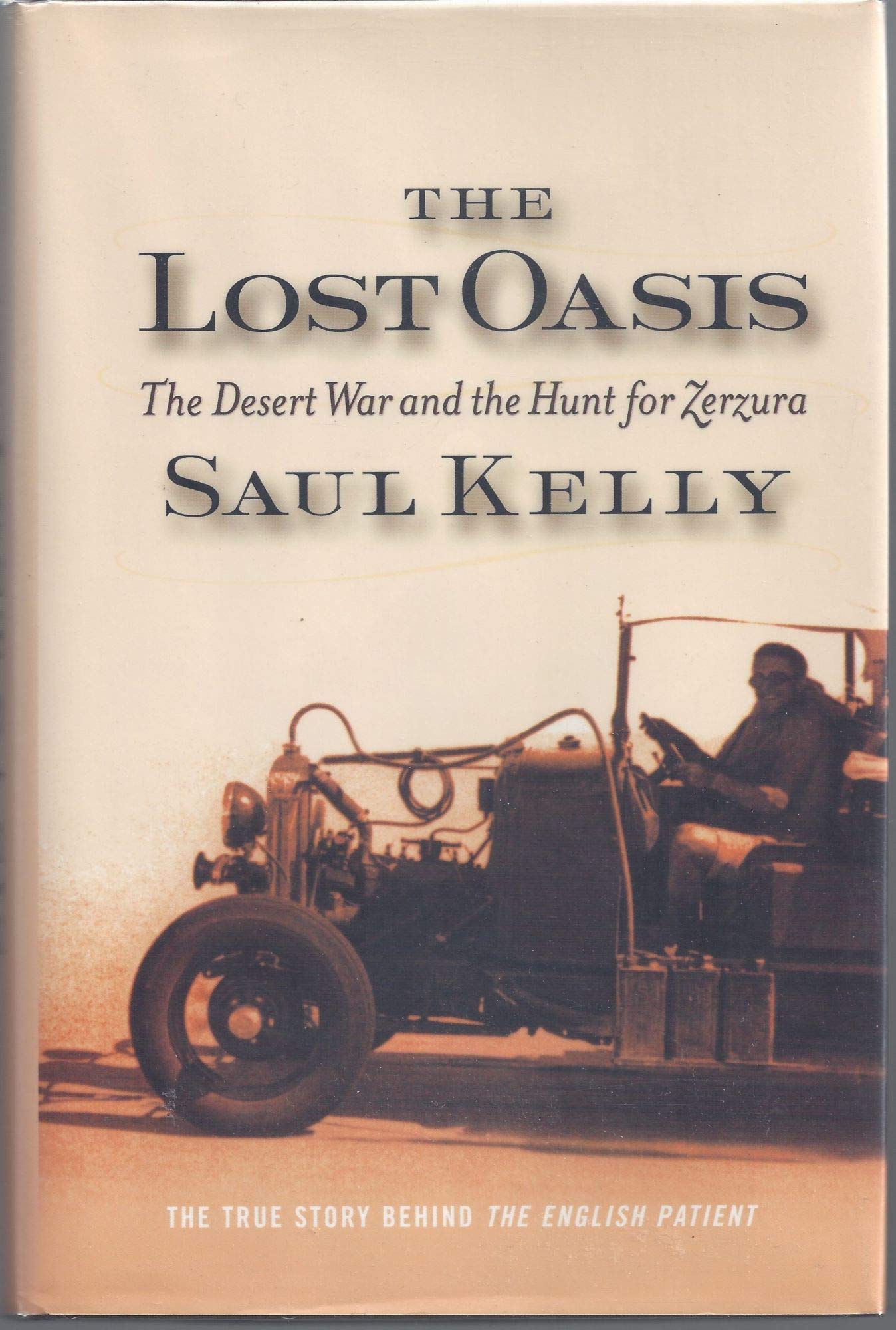 The Lost Oasis: The Desert War And The Hunt For Zerzura by K