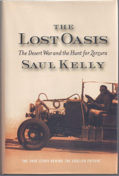 The Lost Oasis: The Desert War And The Hunt For Zerzura by K