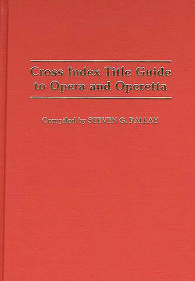 Cross Index Title Guide to Opera and Operetta (Music Reference Collection)