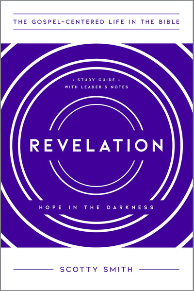 Revelation: Hope in the Darkness, Study Guide with Leader's Notes (The Gospel-Centered Life in the Bible)