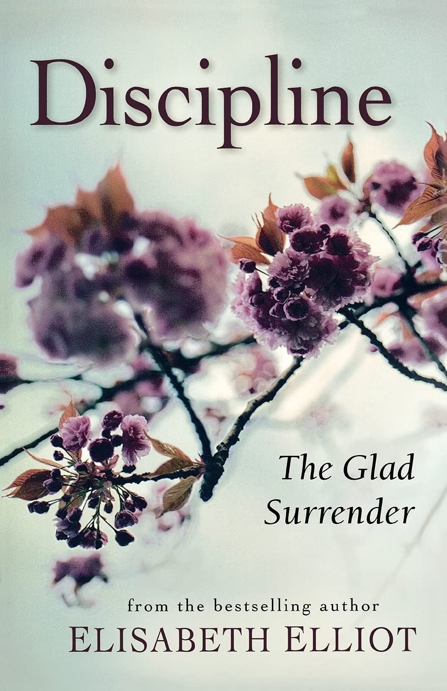Discipline: The Glad Surrender by Elliot, Elisabeth