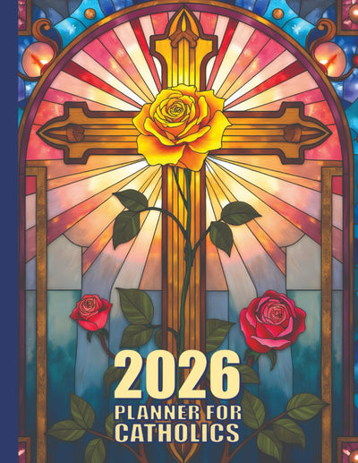 2026 Planner for Catholics: A Spiritual Life Organizer with Weekly Layouts, Feast and Holy Day Reminders, and Scripture-Based Inspiration