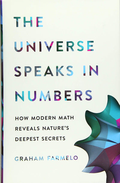 The Universe Speaks in Numbers: How Modern Math Reveals Natu