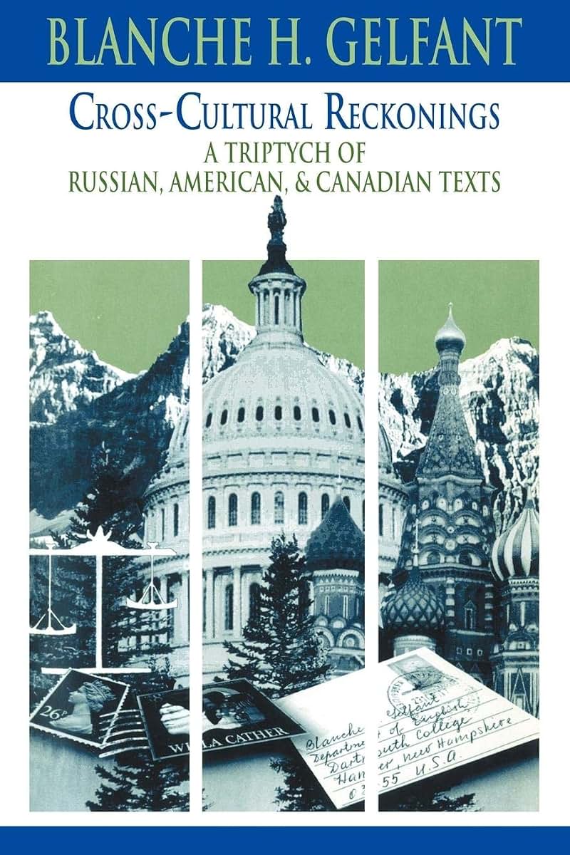 Cross-Cultural Reckonings: A Triptych of Russian, American and Canadian Texts (Cambridge Studies in American Literature and Culture, Series Number 84)