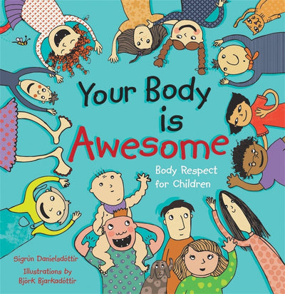 Your Body is Awesome: Body Respect for Children by Danielsdo