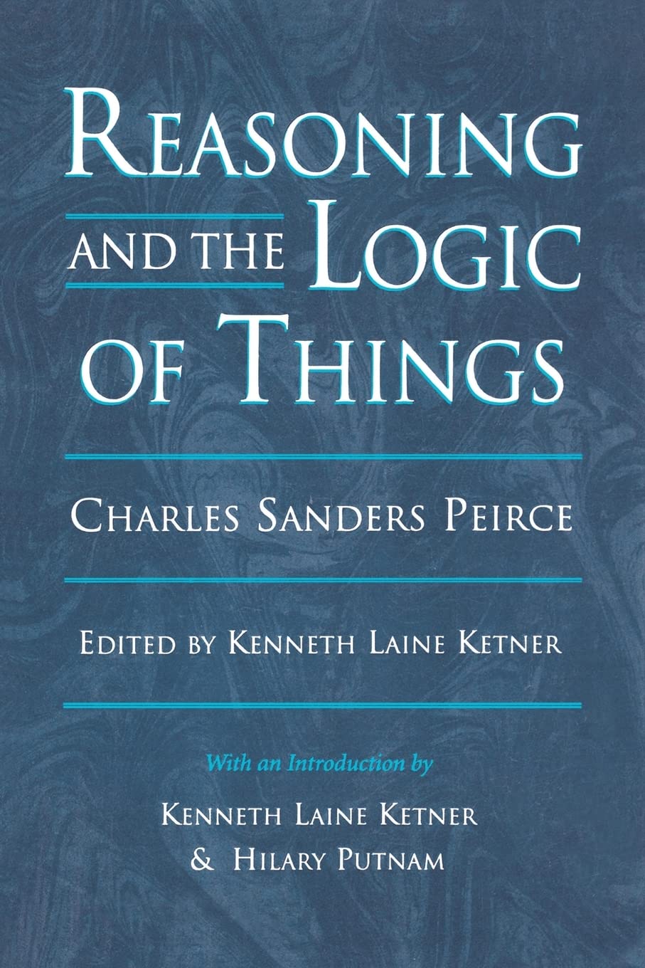 Reasoning and the Logic of Things: The Cambridge Conferences Lectures of 1898 (Harvard Historical Studies)