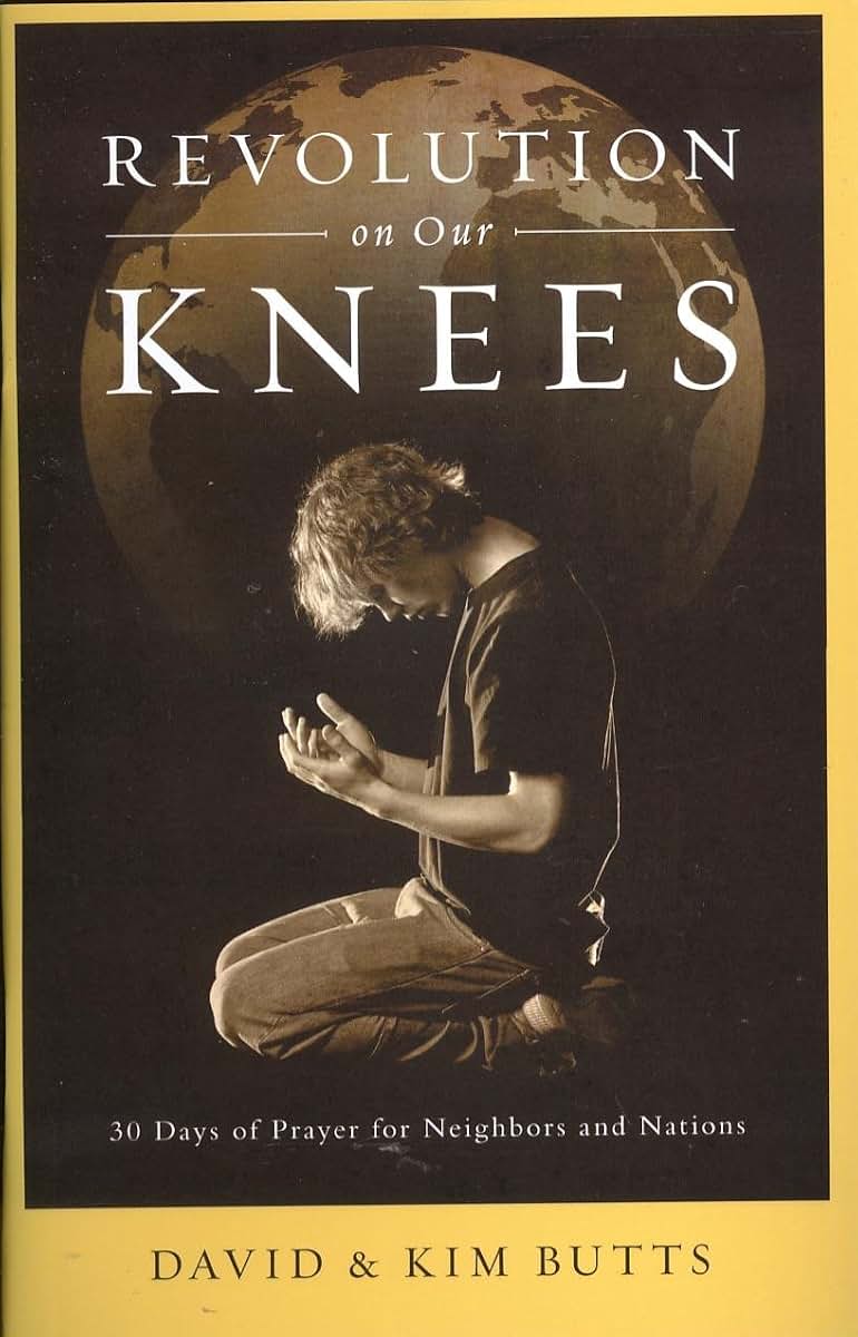 Revolution on Our Knees: 30 Days of Prayer for Neighbors and Nations