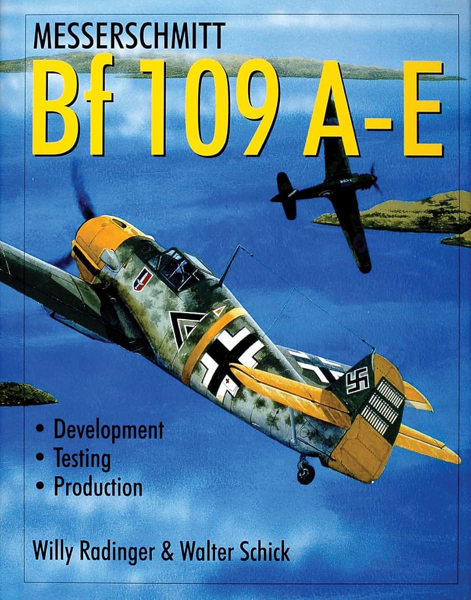 Messerschmitt Bf 109: The World's Most Produced Fighter From Bf 109 A to E