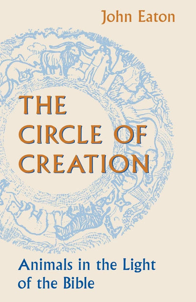 Circle of Creation: Animals in the Light of the Bible