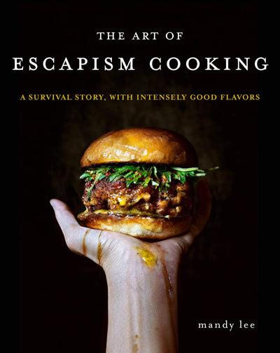 The Art of Escapism Cooking: A Survival Story, with Intensely Good Flavors - An Unusual Personal Cookbook with 80+ Asian-Inspired International Recipes and Observations