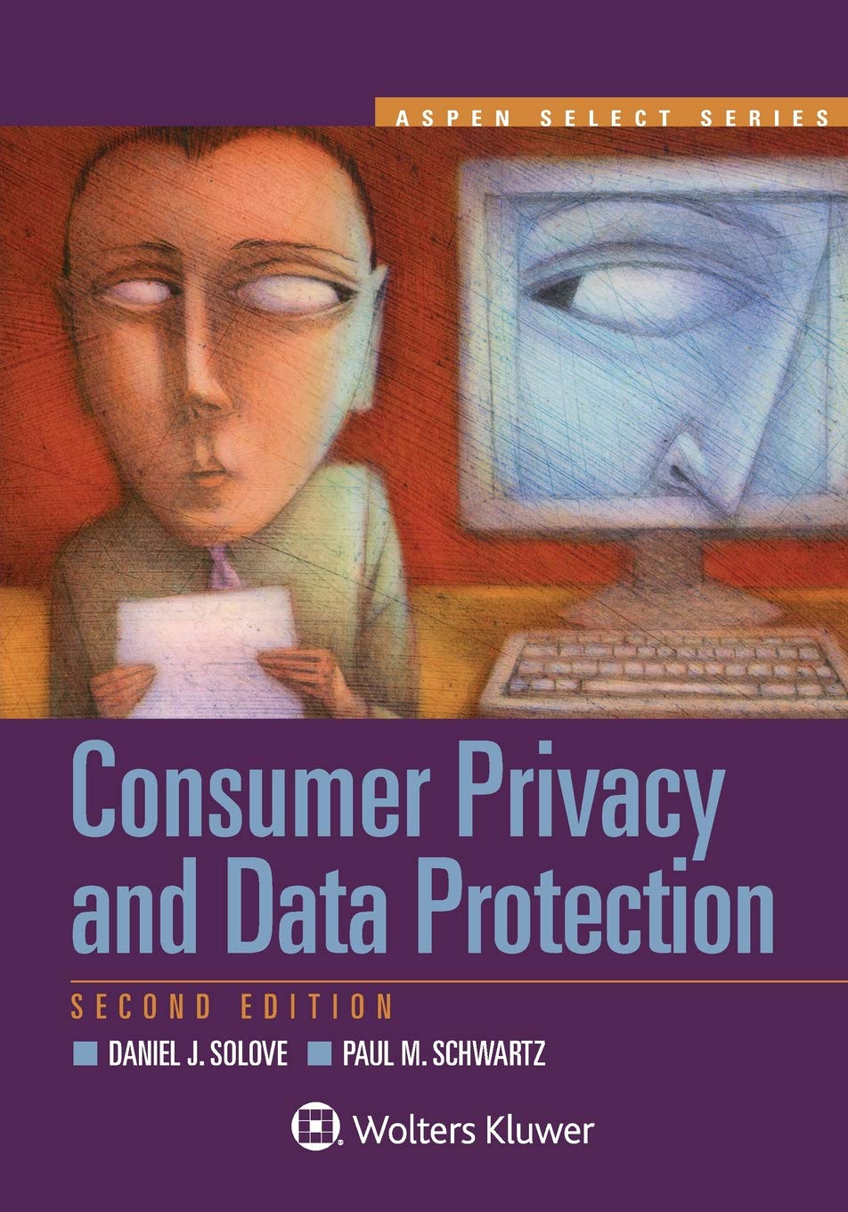 Consumer Privacy and Data Protection (Aspen Select Series)