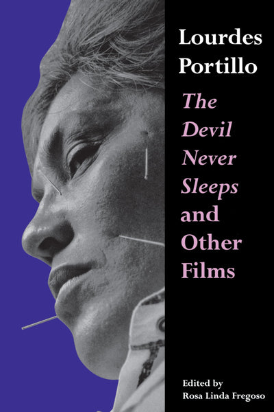 Lourdes Portillo: The Devil Never Sleeps and Other Films (Chicana Matters)