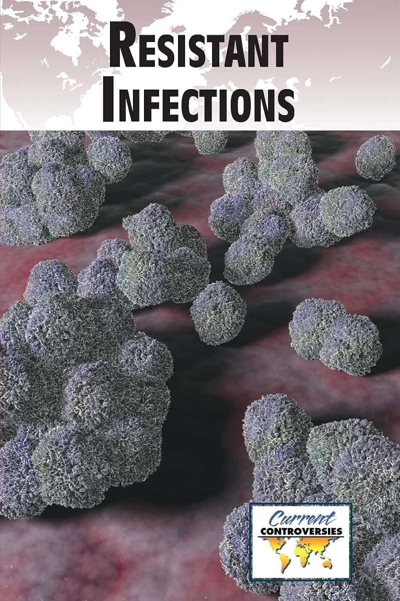 Resistant Infections (Current Controversies)
