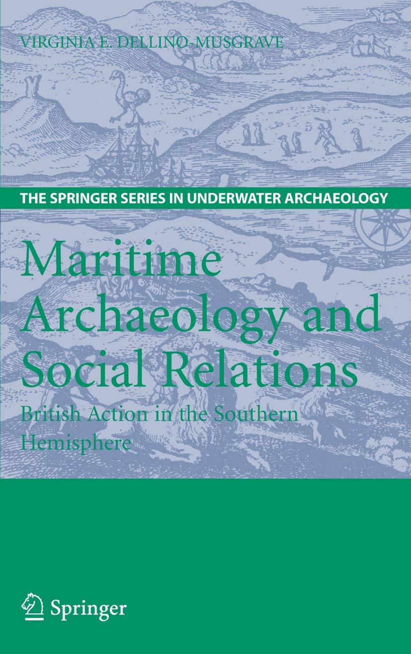 Maritime Archaeology and Social Relations: British Action in the Southern Hemisphere (The Springer Series in Underwater Archaeology)