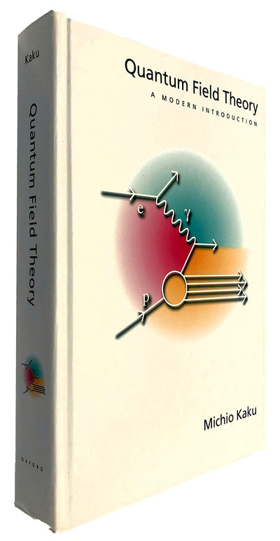 Quantum Field Theory: A Modern Introduction by Kaku, Michio