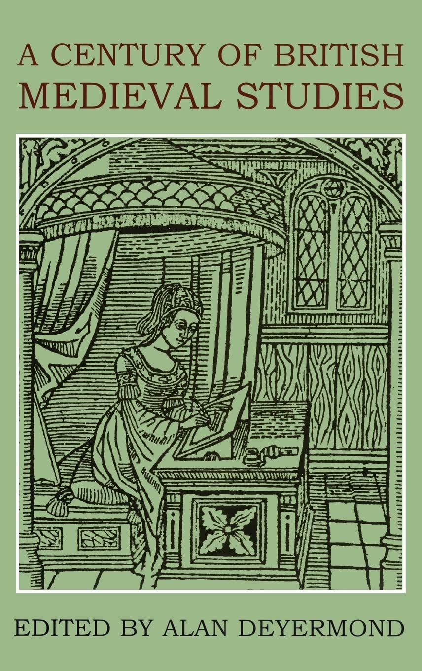 A Century of British Medieval Studies (British Academy Centenary Monographs)