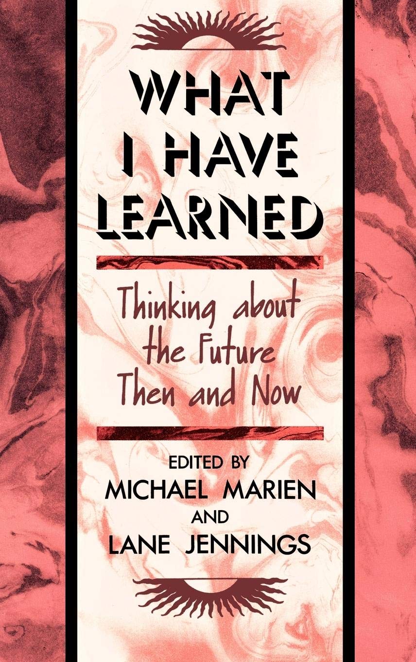 What I Have Learned: Thinking About the Future Then and Now