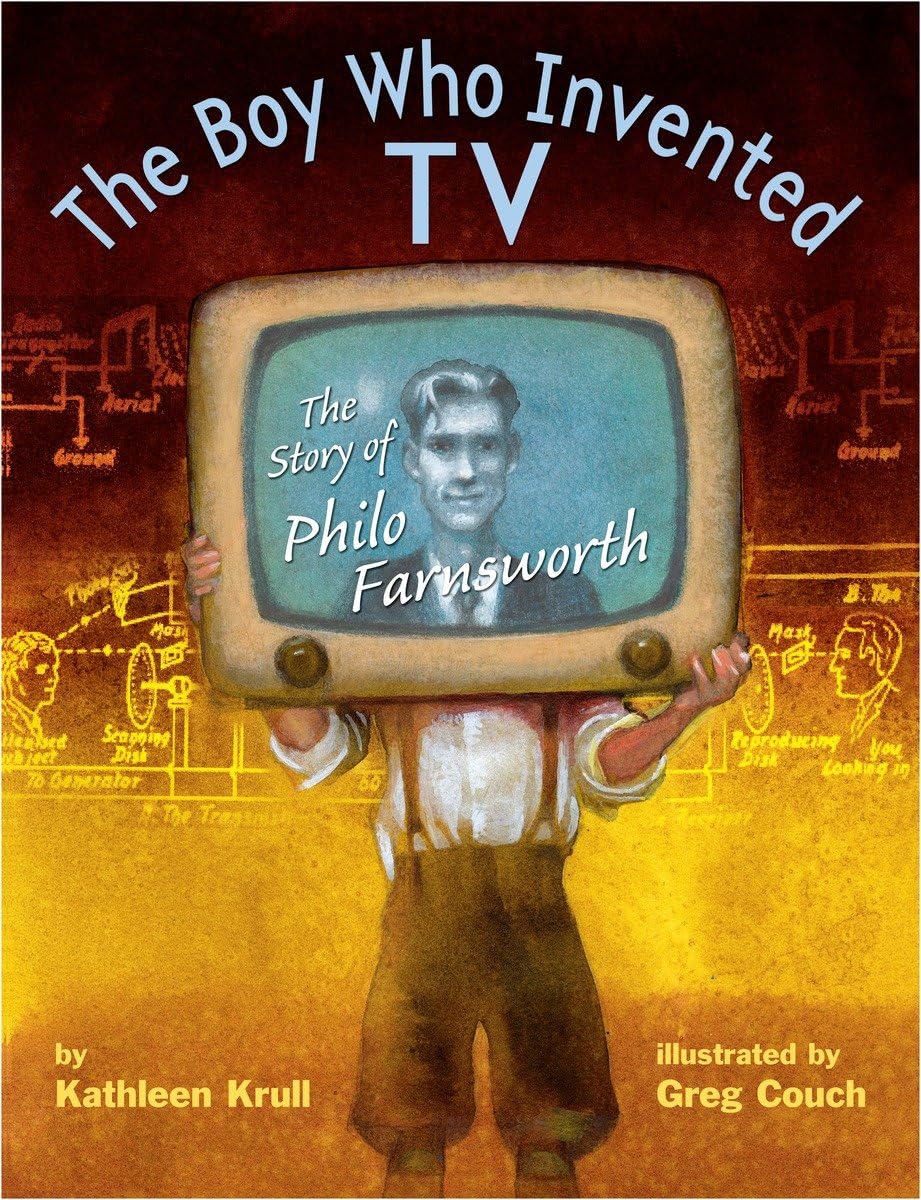The Boy Who Invented TV: The Story of Philo Farnsworth by Kr