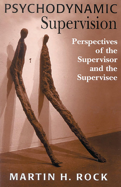 Psychodynamic Supervision: Perspectives for the Supervisor and the Supervisee