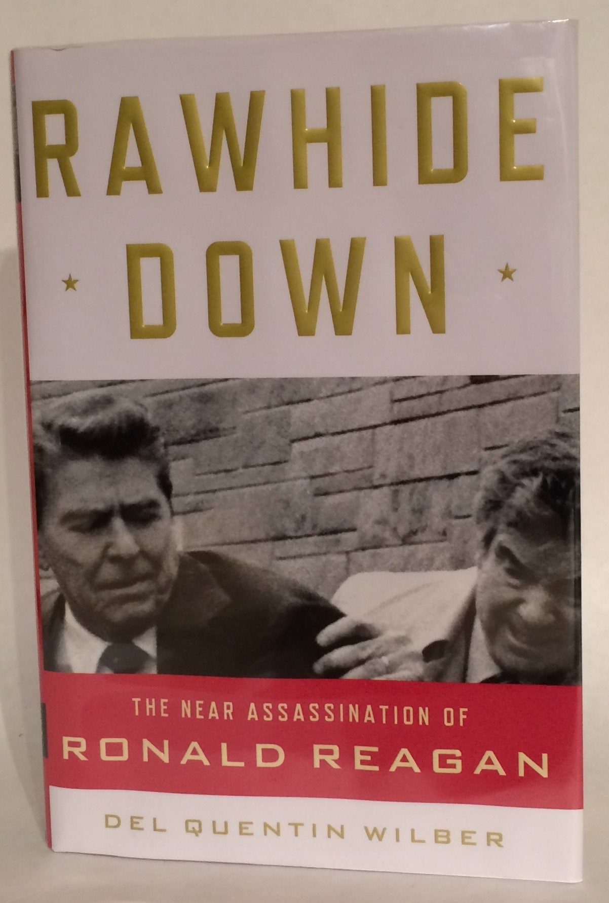 Rawhide Down: The Near Assassination of Ronald Reagan by Wil