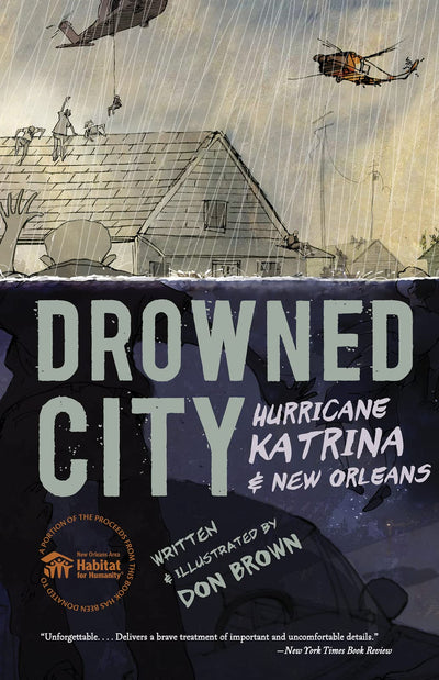 Drowned City: Hurricane Katrina and New Orleans: A Graphic Novel - The Sibert Honor History of Tragedy and Triumph
