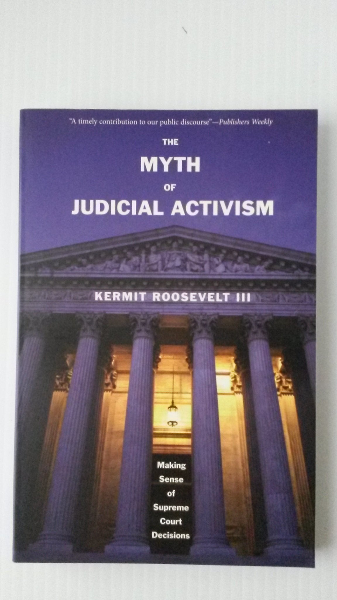 The Myth of Judicial Activism: Making Sense of Supreme Court Decisions