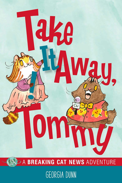 Take It Away, Tommy!: A Breaking Cat News Adventure (Volume 2)