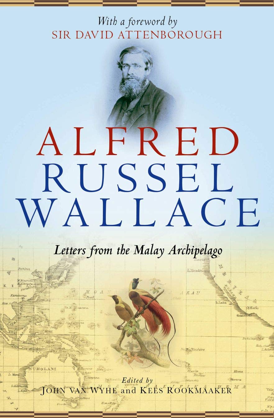 Alfred Russel Wallace: Letters from the Malay Archipelago