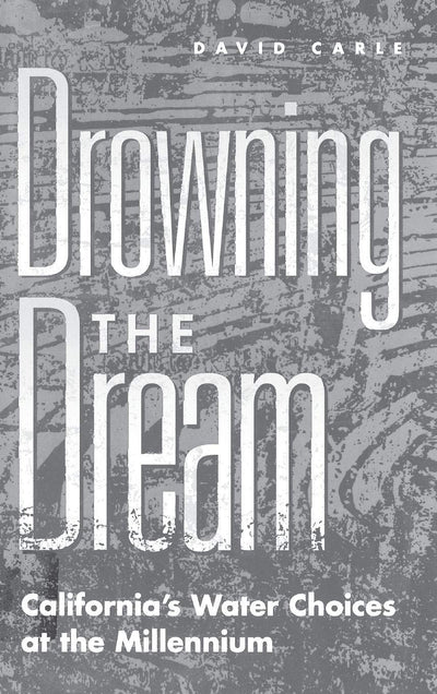 Drowning the Dream: California's Water Choices at the Millennium